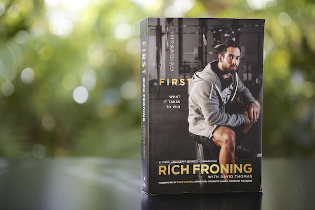 First: What it Takes to Win Rich Froning First: What it Takes to Win Rich Froning